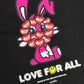 “LOVE FOR ALL” SECOND RABBIT T-SHIRT